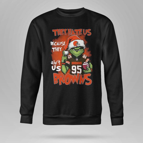 Grnch They Hate Us Because They Ain’t Us Browns Shirt