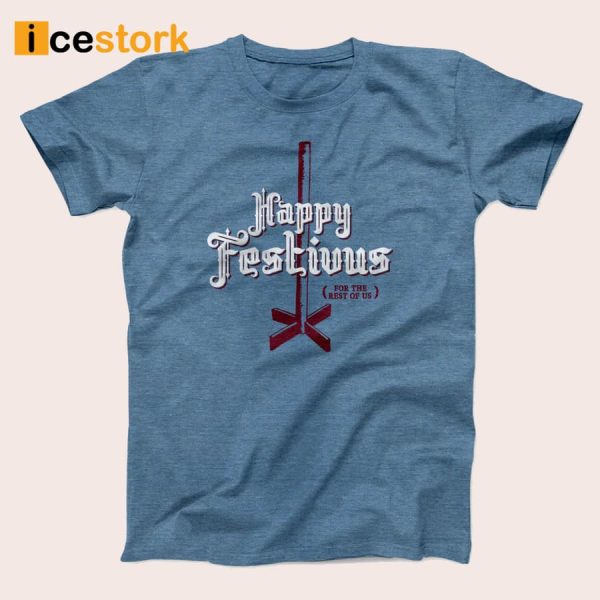 Happy Festivus for The Rest of Us Shirt
