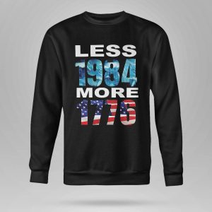 Hi Rez Less 1984 More 1776 Shirt6