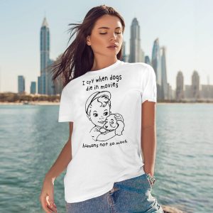 I Cry When Dogs Die In Movies Shirt2