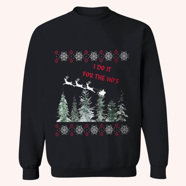 I Do It For The Ho’s Christmas Sweatshirt