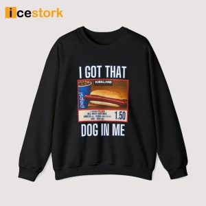 I Got That Dog In Me Sweatshirt