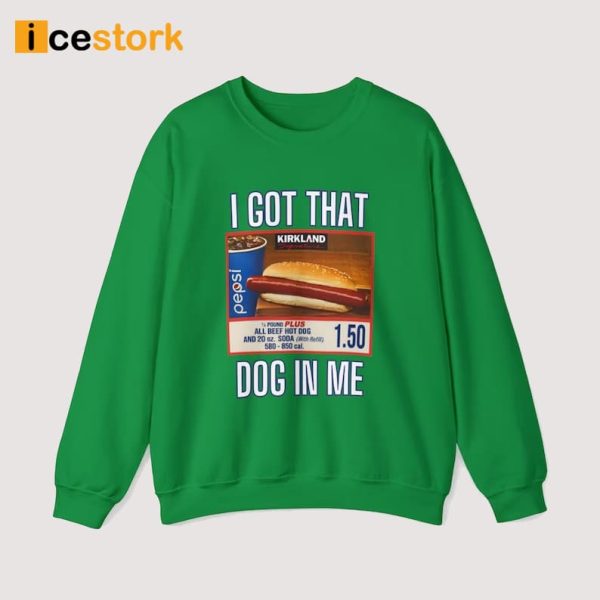 Costco Hot Dog I Got That Dog In Me Sweatshirt