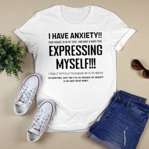 I Have Anxiety That Means I'm In My Shell And Have A Hard Time Expressing Shirt1