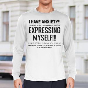 I Have Anxiety That Means I'm In My Shell And Have A Hard Time Expressing Shirt6547