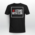 I Stand With Elon Shirt