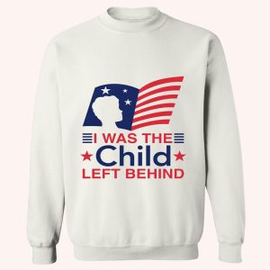 I Was The Child Left Behind Shirt