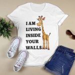 I Am Living Inside Your Walls Shirt