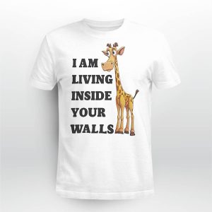 Illegalshirts I Am Living Inside Your Walls