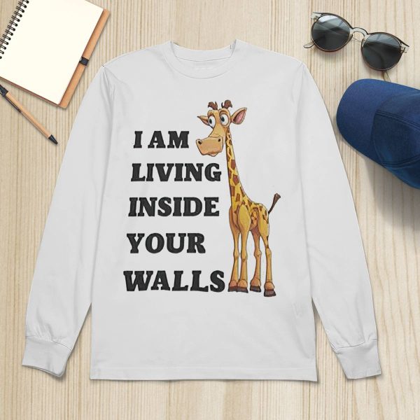 I Am Living Inside Your Walls Shirt