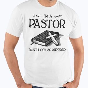 I'm A Pastor Don't Look So Suprised Shirt