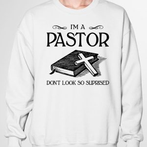 I'm A Pastor Don't Look So Suprised Shirt