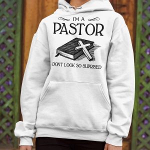 I'm A Pastor Don't Look So Suprised Shirt