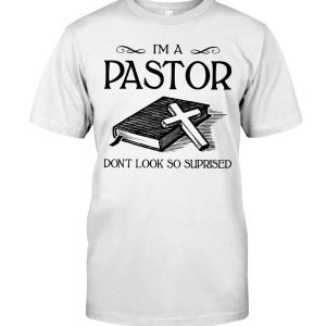 I'm A Pastor Don't Look So Suprised Shirt