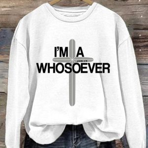 I'm A Whosoever John 3:16 Print Casual Sweatshirt