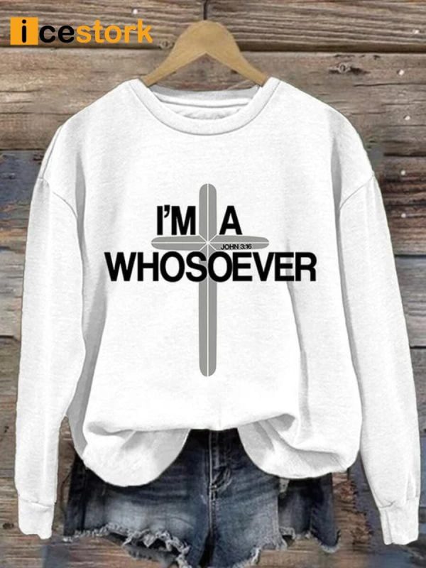 I’m A Whosoever John 3:16 Print Casual Sweatshirt