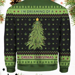 I’m Dreaming Of A Green Weed Christmas Ugly Sweater.jpg1