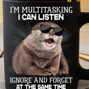 I'm Multitasking I Can Listen Ignore And Forget At The Same Time Mug