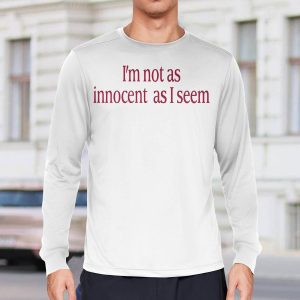 I'm Not As Innocent As I Seem New Shirt6