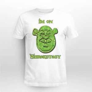 I'm On Shrekstasy Shirt