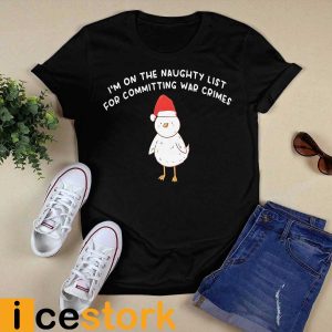 I'm On The Naughty List For Committing War Crimes Shirt3