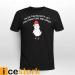 I’m On The Naughty List For Committing War Crimes Shirt