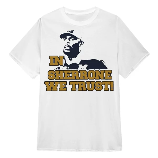 In Sherrone We Trust Shirt