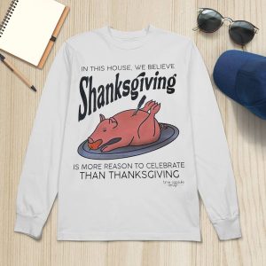 In This House We Believe Shanksgiving Shirt5