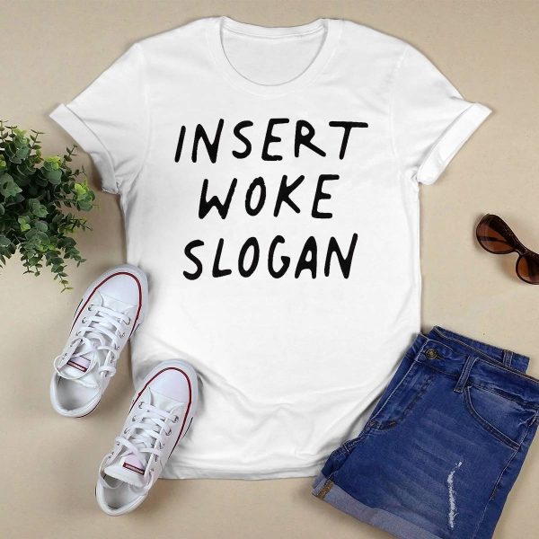Insert Woke Slogan Shirt