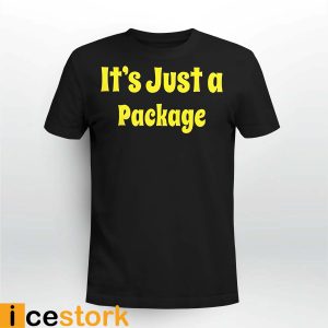 It's Just A Package Shirt