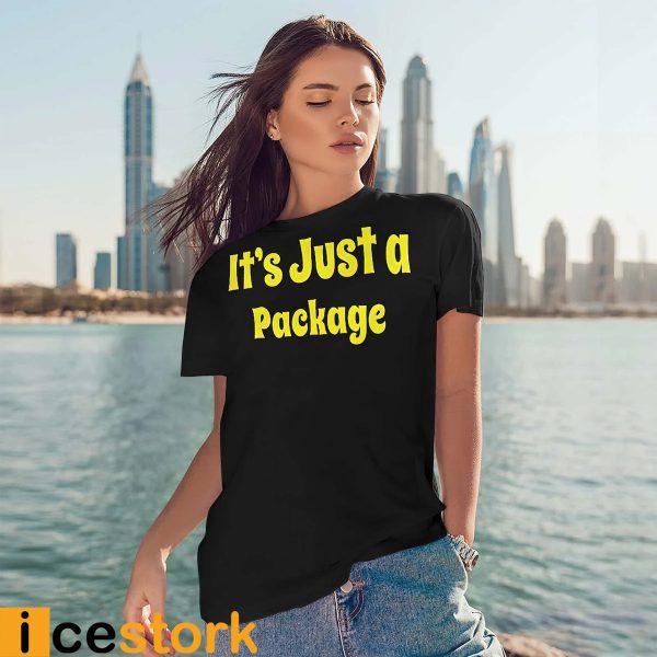 It’s Just A Package Shirt