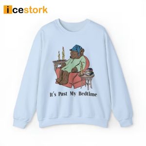 It's Past My Bedtime Sweatshirt