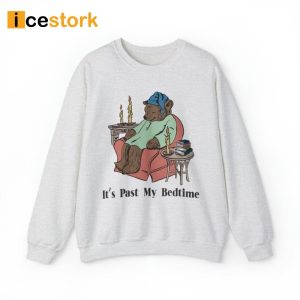 It's Past My Bedtime Sweatshirt