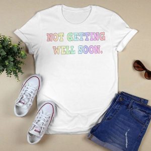 Jessica Cummin Not Getting Well Soon Shirt 1