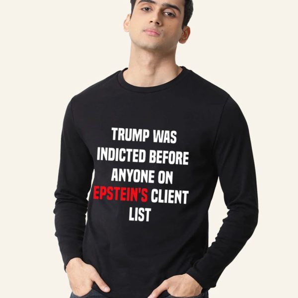 Joel Bauman Shirt Trump Was Indicted Before Anyone On Epstein’s Client List