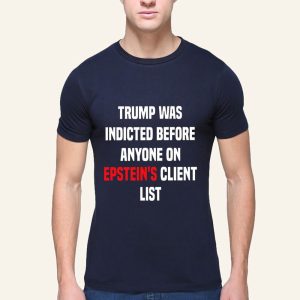 Joel Bauman Shirt Trump Was Indicted Before Anyone On Epstein's Client List