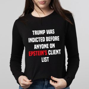 Joel Bauman Shirt Trump Was Indicted Before Anyone On Epstein's Client List