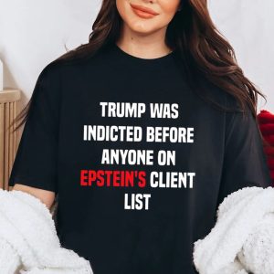 Joel Bauman Shirt Trump Was Indicted Before Anyone On Epstein's Client List
