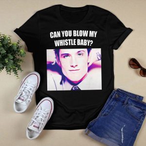 Josh Hutcherson Can You Blow My Whistle Baby Shirt1