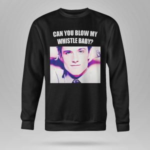 Josh Hutcherson Can You Blow My Whistle Baby Shirt5