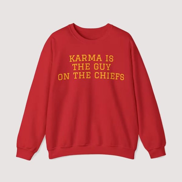 Karma Is The Guy On The Chiefs Sweatshirt