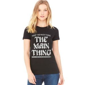 Keep The Main Thing The Main Thing Philly Shirt