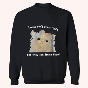 Ladies Don't Start Fights But They Can Finish Them Shirt