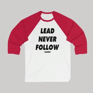 Lead Never Follow Leaders Long Sleeve T Shirt