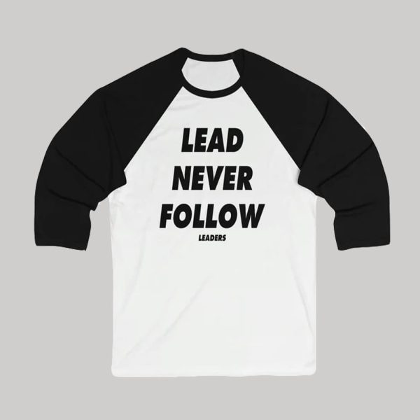 Lead Never Follow Leaders Long Sleeve T-Shirt