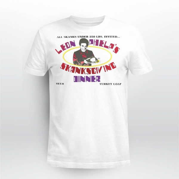 Leon Phelp’s Shanksgiving Dinner Shirt