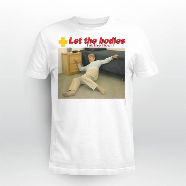 Let My Body Hit The Floor Shirt