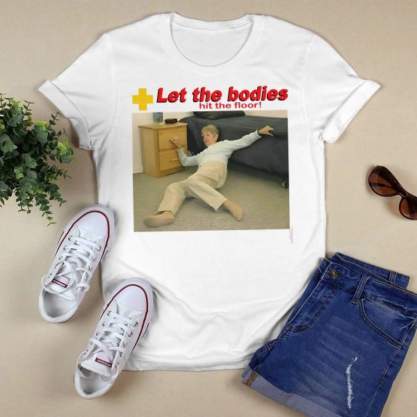 Let My Body Hit The Floor Shirt