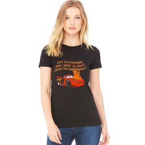 Life Is A Highway And I Want To Drive Over The Guardrails Shirt