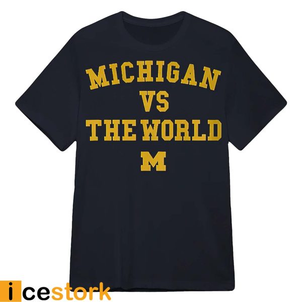 Michigan Vs The World Shirt